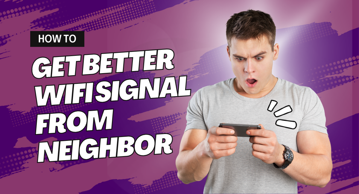 How to Get Better Wifi Signal From Neighbor